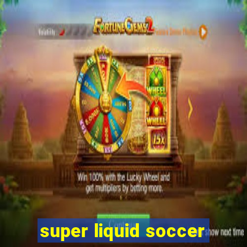 super liquid soccer